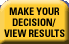 Make your Decision / View Results